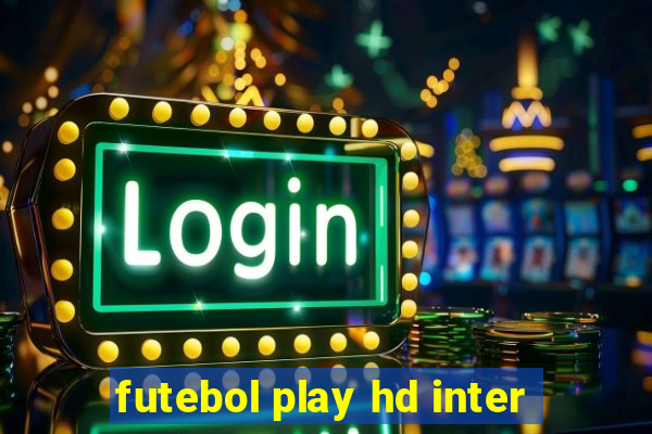 futebol play hd inter